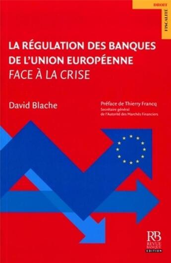 Couverture du livre « Régulation des banques de l'Union européenne face à la crise » de David Blache aux éditions Revue Banque