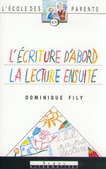 Couverture du livre « L'ecriture d'abord, la lecture ensuite » de Dominique Fily aux éditions Syros La Decouverte