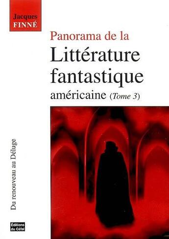 Couverture du livre « Panorama de la litterature fantastique americaine volume 3, du renouveau au deluge » de Jacques Finne aux éditions Cefal