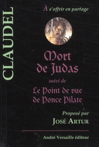 Couverture du livre « Mort de Judas ; le point de vue de Ponce Pilate » de Paul Claudel aux éditions Andre Versaille