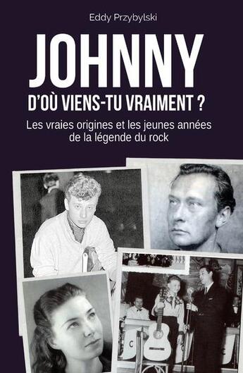 Couverture du livre « Johnny, d'où viens-tu vraiment ? » de Eddy Przybylski aux éditions La Boite A Pandore