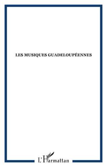 Couverture du livre « Les musiques guadeloupéennes » de  aux éditions L'harmattan