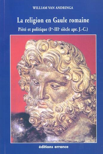 Couverture du livre « La religion en gaule romaine - piete et politique » de William Van Andringa aux éditions Errance