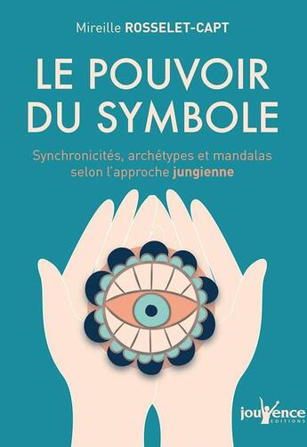 Couverture du livre « Le pouvoir du symbole ; synchronicités, archétypes et mandalas selon l'approche jungienne » de Mireille Rosselet-Capt aux éditions Jouvence