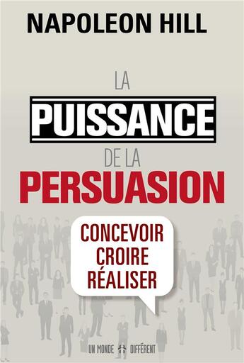 Couverture du livre « La puissance de la persuasion » de Napoleon Hill aux éditions Un Monde Different