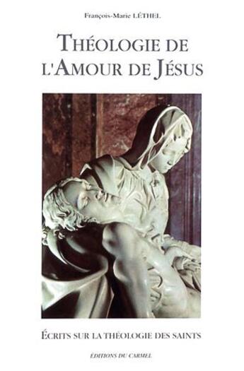 Couverture du livre « Théologie de l'amour du Christ ; écrits sur la théologie des saints » de Francois-Marie Lethel aux éditions Carmel