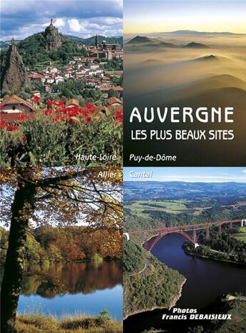 Couverture du livre « Auvergne ; les plus beaux sites » de Noel Graveline aux éditions Debaisieux