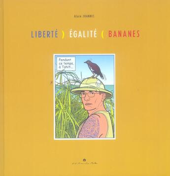 Couverture du livre « Liberte, egalite, bananes » de Alain Joannis aux éditions Le Motu