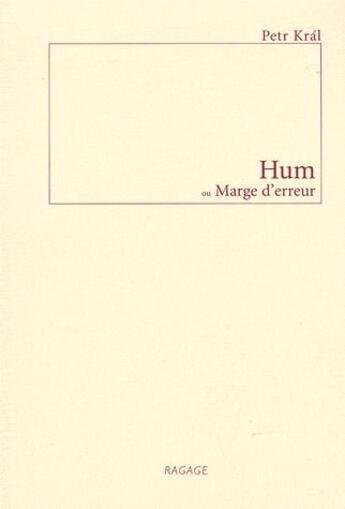 Couverture du livre « Hum ou marge d'erreur » de Petr Kral aux éditions Ragage