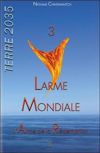 Couverture du livre « Terre 2035 t.3 ; larme mondiale, l'arme de la rédemption » de Nathalie Chintanavitch aux éditions Tara Glane