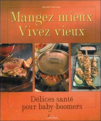 Couverture du livre « Mangez mieux ; vivez vieux » de Rachel Fontaine aux éditions Cardinal Editions