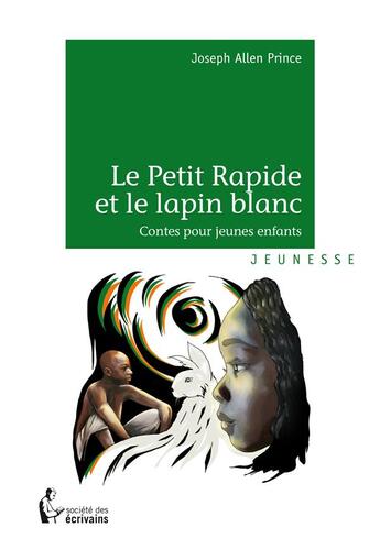 Couverture du livre « Le petit rapide et le lapin blanc » de Joseph Allen Prince aux éditions Societe Des Ecrivains