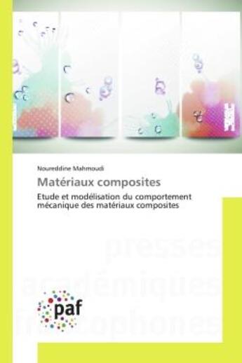 Couverture du livre « Materiaux composites - etude et modelisation du comportement mecanique des materiaux composites » de Mahmoudi Noureddine aux éditions Editions Universitaires Europeennes