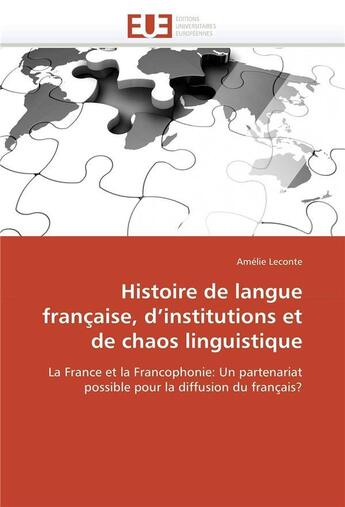 Couverture du livre « Histoire de langue francaise, d institutions et de chaos linguistique » de Leconte-A aux éditions Editions Universitaires Europeennes