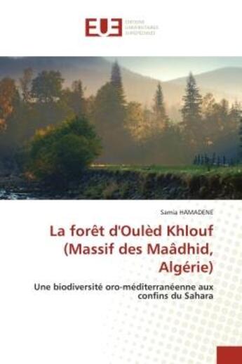 Couverture du livre « La foret d'ouled khlouf (massif des maadhid, algerie) - une biodiversite oro-mediterraneenne aux con » de Hamadene Samia aux éditions Editions Universitaires Europeennes