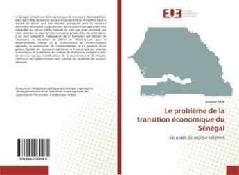 Couverture du livre « Le probleme de la transition economique du senegal - le poids du secteur informel » de  aux éditions Editions Universitaires Europeennes