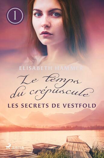 Couverture du livre « Les Secrets de Vestfold - Le temps du crépuscule, Livre 1 » de Elisabeth Hammer aux éditions Saga France