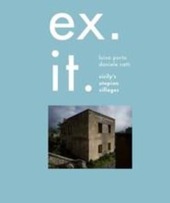 Couverture du livre « Ex. It. Sicily's utopian villages » de Porta Luisa aux éditions Schilt