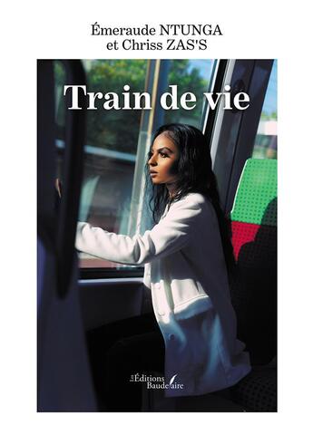 Couverture du livre « Train de vie » de Emeraude Ntunga et Chriss Zas'S aux éditions Baudelaire