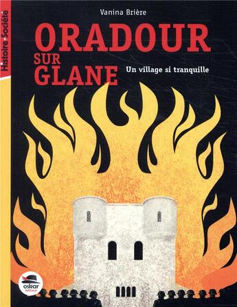 Couverture du livre « Oradour-sur-Glane : un village sans histoire » de Vanina Briere aux éditions Oskar