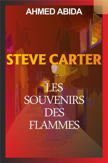 Couverture du livre « Steve carter : les souvenirs des flammes » de Abida Ahmed aux éditions Librinova