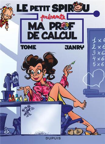 Couverture du livre « Le Petit Spirou présente Tome 3 : ma prof de calcul » de Tome et Janry aux éditions Dupuis