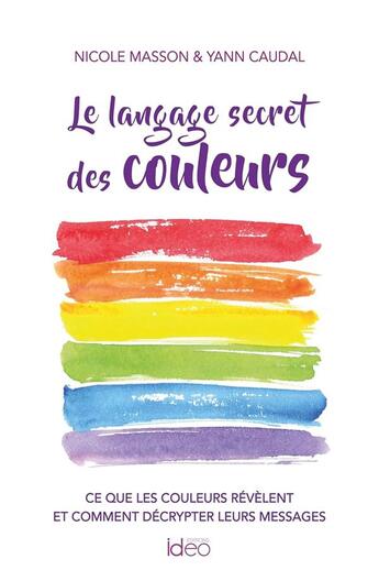 Couverture du livre « Le pouvoir secret des couleurs » de Nicole Masson et Yann Caudal aux éditions De Vinci