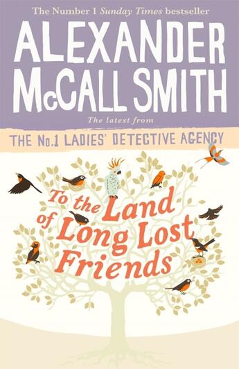 Couverture du livre « TO THE LAND OF LONG LOST FRIENDS - NO. 1 LADIES''S DETECTIVE AGENCY » de Alexander Mccall Smith aux éditions Abacus