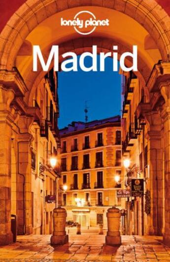 Couverture du livre « Lonely Planet Madrid » de Anthony Ham aux éditions Loney Planet Publications