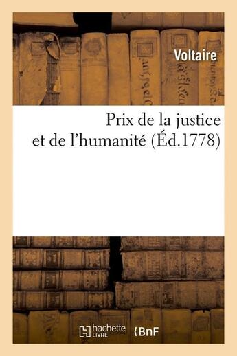 Couverture du livre « Prix de la justice et de l'humanite, (ed.1778) » de Voltaire aux éditions Hachette Bnf