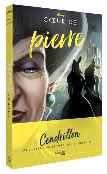 Couverture du livre « Disney Villains : Coeur de pierre : Cendrillon, découvrez l'autre version de l'histoire... » de Serena Valentino aux éditions Hachette Pratique