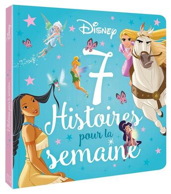 Couverture du livre « 7 histoires pour la semaine : Disney Princesses : princesses et fées » de Disney aux éditions Disney Hachette