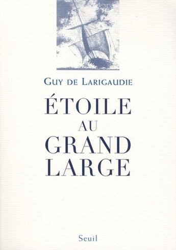 Couverture du livre « Étoile au grand large » de Guy De Larigaudie aux éditions Seuil