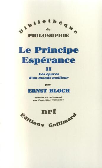 Couverture du livre « Le principe espérance t.2 ; les épures d'un monde meilleur » de Ernst Bloch aux éditions Gallimard