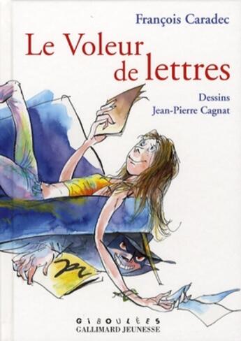 Couverture du livre « Le voleur de lettres » de Jean-Pierre Cagnat et Francois Caradec aux éditions Gallimard Jeunesse Giboulees