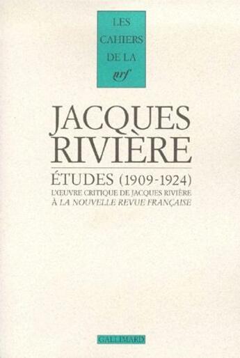 Couverture du livre « Jacques Rivière ; études (1909-1924) » de Riviere/Tubman-Mary aux éditions Gallimard