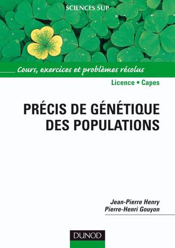 Couverture du livre « Précis de génétique des populations - Cours, exercices et problèmes résolus : Cours, exercices et problèmes résolus » de Pierre-Henri Gouyon et Jean-Pierre Henry aux éditions Dunod