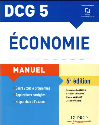 Couverture du livre « DCG 5 économie ; manuel et applications » de Sebastien Castaing et Francois Coulomb et Jean Longatte et Pascal Vanhove aux éditions Dunod