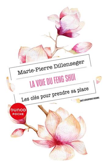 Couverture du livre « La voie du Feng Shui : Les clés pour prendre sa place » de Marie-Pierre Dillenseger aux éditions Dunod