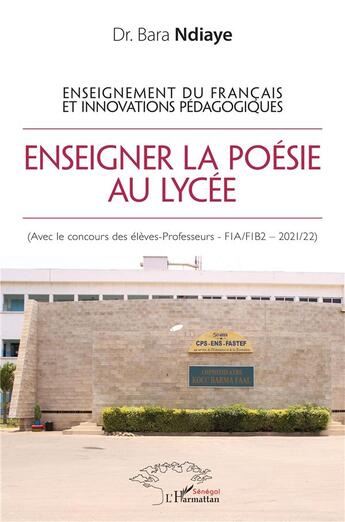 Couverture du livre « Enseigner la poésie au lycée : enseignement du français et innovations pédagogiques » de Bara Ndiaye aux éditions L'harmattan