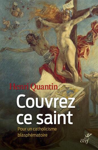 Couverture du livre « Couvrez ce saint.... pour un catholicisme blasphématoire » de Henri Quantin aux éditions Cerf