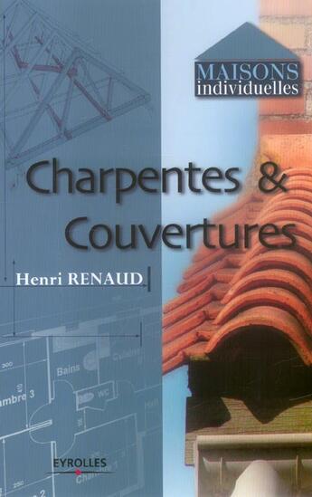 Couverture du livre « Charpentes et couvertures » de Henri Renaud aux éditions Eyrolles