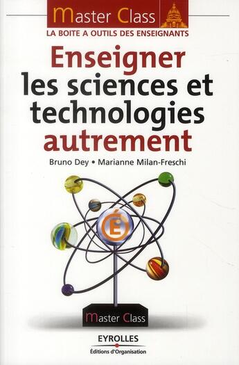 Couverture du livre « Enseigner les sciences et technologies autrement » de Dey/Milan-Fresc aux éditions Organisation