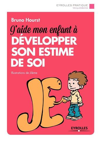 Couverture du livre « J'aide mon enfant à développer son estime de soi » de Bruno Hourst aux éditions Eyrolles