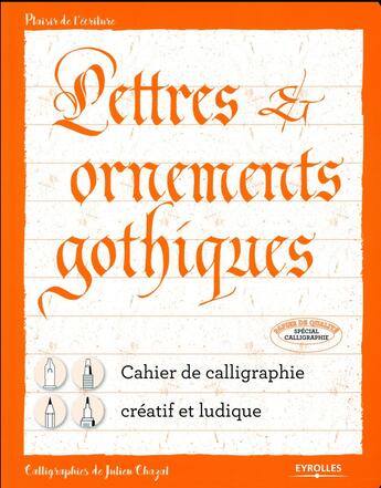 Couverture du livre « Lettres et ornements gothiques ; cahier de calligraphie créatif et ludique » de Julien Chazal aux éditions Eyrolles