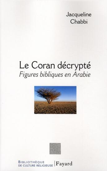 Couverture du livre « Le Coran décrypté » de Jacqueline Chabbi aux éditions Fayard