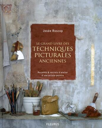 Couverture du livre « Le grand livre des techniques picturales anciennes » de Josee Roscop aux éditions Mango