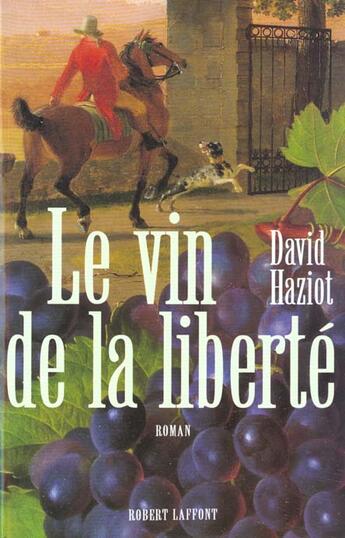 Couverture du livre « Le vin de la liberte » de David Haziot aux éditions Robert Laffont