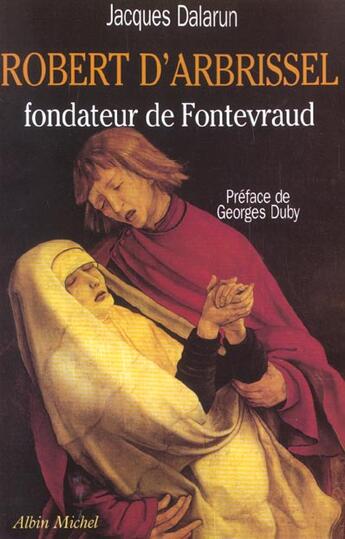 Couverture du livre « Robert d'arbrissel fondateur de fontevraud » de Jacques Dalarun aux éditions Albin Michel