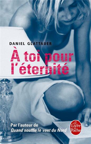 Couverture du livre « À toi pour l'éternité » de Daniel Glattauer aux éditions Le Livre De Poche